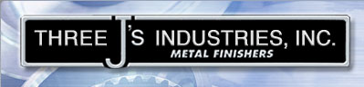 Three J's Industries, Inc. | Metal Finishers